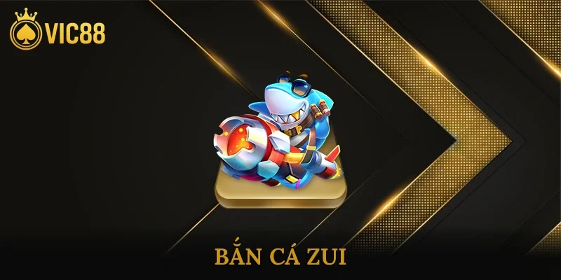 Bắn Cá Zui