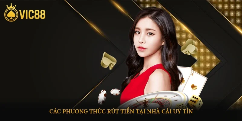 Các phương thức rút tiền tại nhà cái uy tín