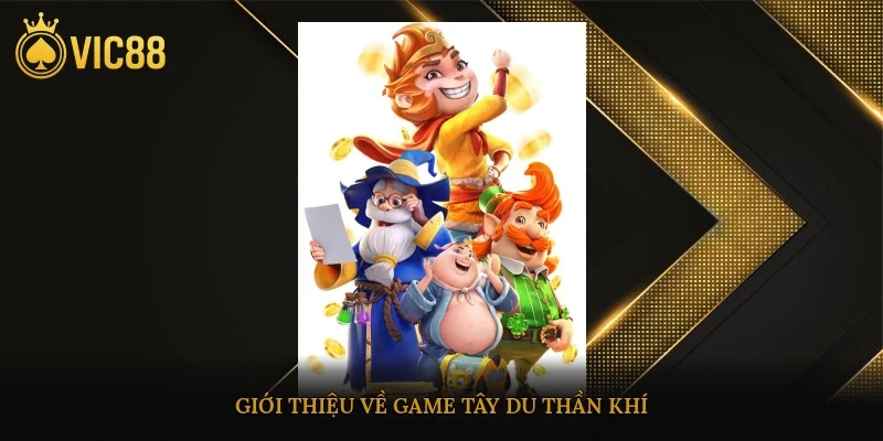 Giới thiệu về game Tây Du Thần Khí