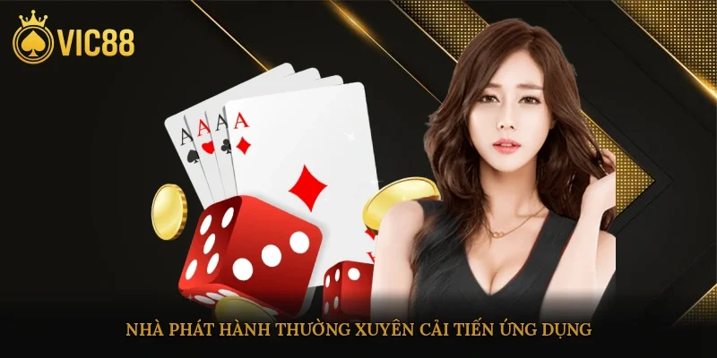 Nhà phát hành thường xuyên cải tiến ứng dụng để nâng cao hiệu năng