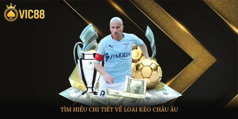 Tìm hiểu chi tiết về loại kèo châu Âu